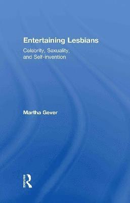 Martha Gever - Entertaining Lesbians, Inbunden