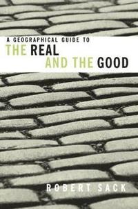 bokomslag A Geographical Guide to the Real and the Good