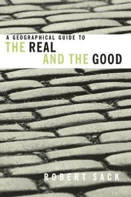 A Geographical Guide to the Real and the Good 1