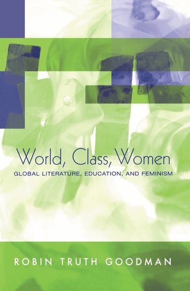 Robin Truth Goodman - World, Class, Women, Inbunden
