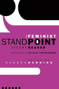 bokomslag Feminist standpoint theory reader - intellectual and political controversie