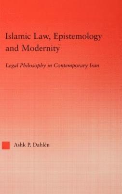 bokomslag Islamic Law, Epistemology and Modernity