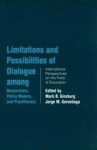 bokomslag Limitations and Possibilities of Dialogue among Researchers, Policymakers, and Practitioners