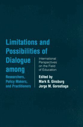 Mark B. Ginsburg, Jorge Gorostiaga - Limitations and Possibilities of Dialogue among Researchers, Policymakers, and Practitioners, Inbunden