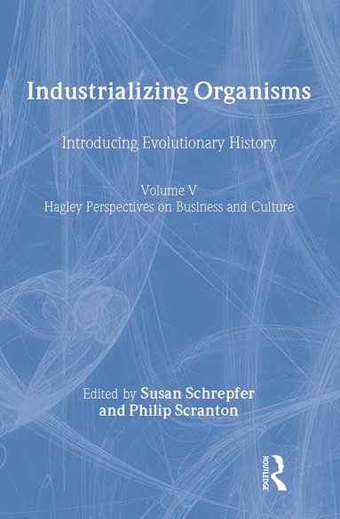 Susan Schrepfer, Philip Scranton - Industrializing Organisms, Inbunden