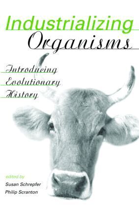 Susan Schrepfer, Philip Scranton - Industrializing Organisms, Häftad