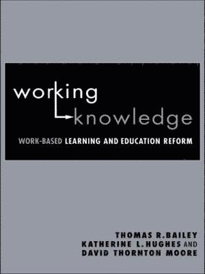 Thomas R. Bailey, Katherine L. Hughes, David Thornton Moore - Working Knowledge, Häftad
