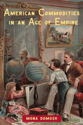 Mona Domosh - American Commodities in an Age of Empire, Häftad