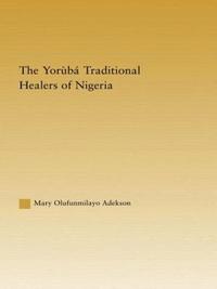 bokomslag The Yoruba Traditional Healers of Nigeria