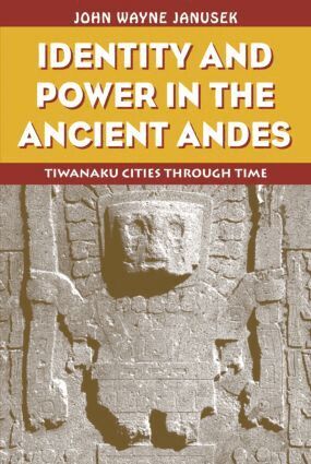 John Wayne Janusek - Identity and Power in the Ancient Andes, Häftad