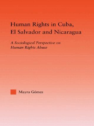 Mayra Gomez - Human Rights in Cuba, El Salvador and Nicaragua, Inbunden