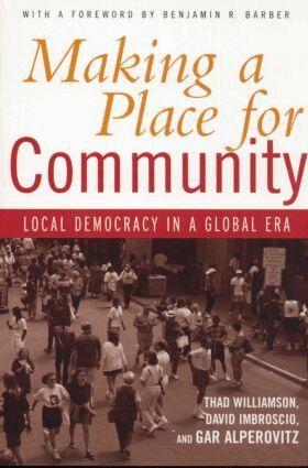 Thad Williamson, David Imbroscio, Gar Alperovitz - Making a Place for Community, Häftad