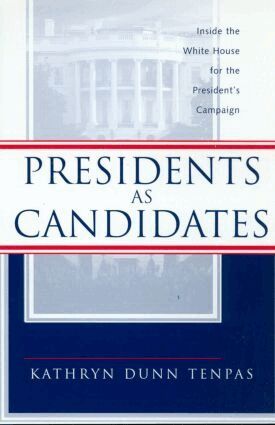 Kathryn D. Tenpas - Presidents as Candidates, Häftad