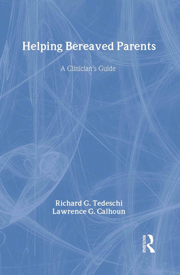 Richard G. Tedeschi, Lawrence G. Calhoun - Helping Bereaved Parents, Inbunden