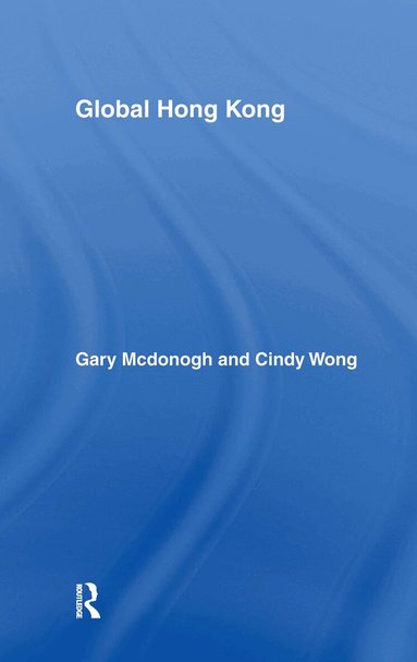 Cindy Wong, Gary McDonogh - Global Hong Kong, Inbunden
