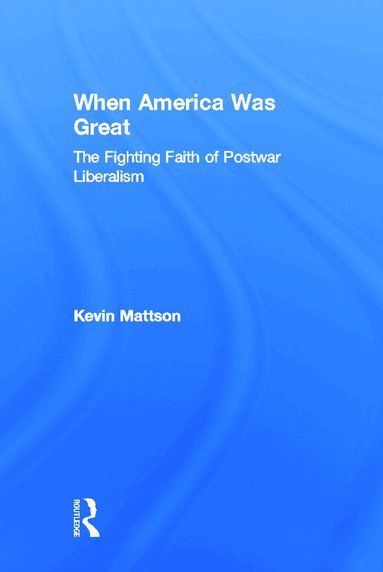 Kevin Mattson - When America Was Great, Inbunden