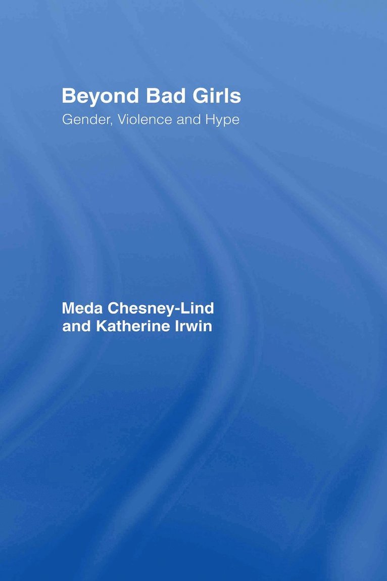 Meda Chesney-Lind, Katherine Irwin, Meda (University of Hawaii) Chesney-Lind, Katherine (University of Hawaii) Irwin - Beyond Bad Girls, Inbunden