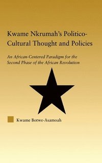 bokomslag Kwame Nkrumah's Politico-Cultural Thought and Politics