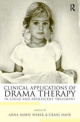 Anna Marie Weber, Craig Haen - Clinical Applications of Drama Therapy in Child and Adolescent Treatment, Häftad