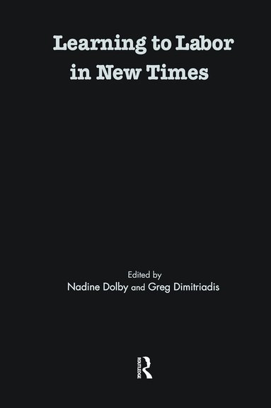 Nadine Dolby, Greg Dimitriadis - Learning to Labor in New Times, Inbunden