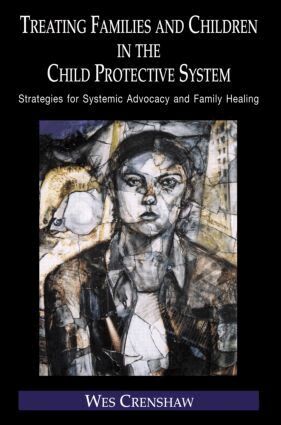 Wes Crenshaw - Treating Families and Children in the Child Protective System, Inbunden