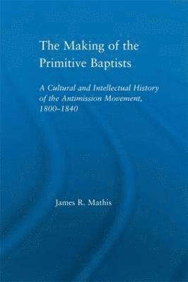 bokomslag The Making of the Primitive Baptists