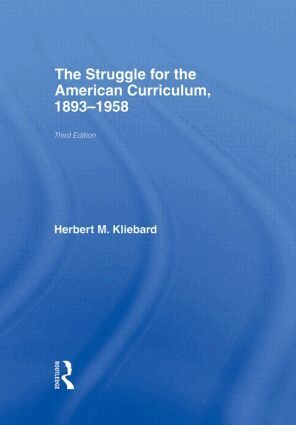 Herbert M. Kliebard - Struggle for the American Curriculum, 1893-1958, Inbunden