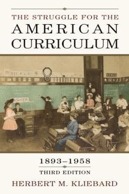 The Struggle for the American Curriculum, 1893-1958 1