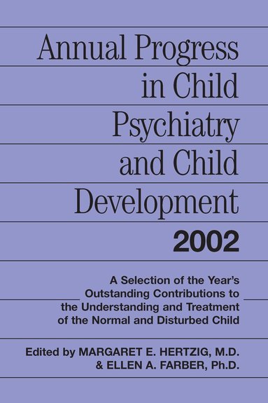 Margaret E. Hertzig, Ellen A. Farber - Annual Progress in Child Psychiatry and Child Development 2002, Inbunden