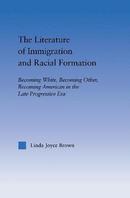 bokomslag The Literature of Immigration and Racial Formation