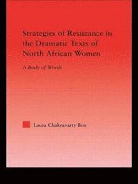 Laura Chakravarty Box - Strategies of Resistance in the Dramatic Texts of North African Women, Inbunden