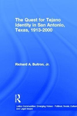 The Quest for Tejano Identity in San Antonio, Texas, 1913-2000 1