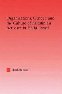 bokomslag Organizations, Gender and the Culture of Palestinian Activism in Haifa, Israel