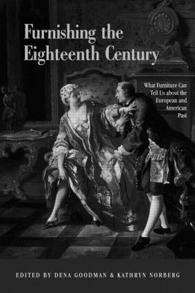 Dena Goodman, Kathryn Norberg - Furnishing the Eighteenth Century, Inbunden