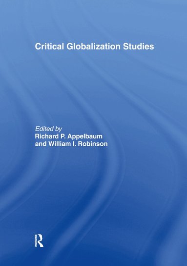Richard P. Appelbaum, William I. Robinson - Critical Globalization Studies, Inbunden