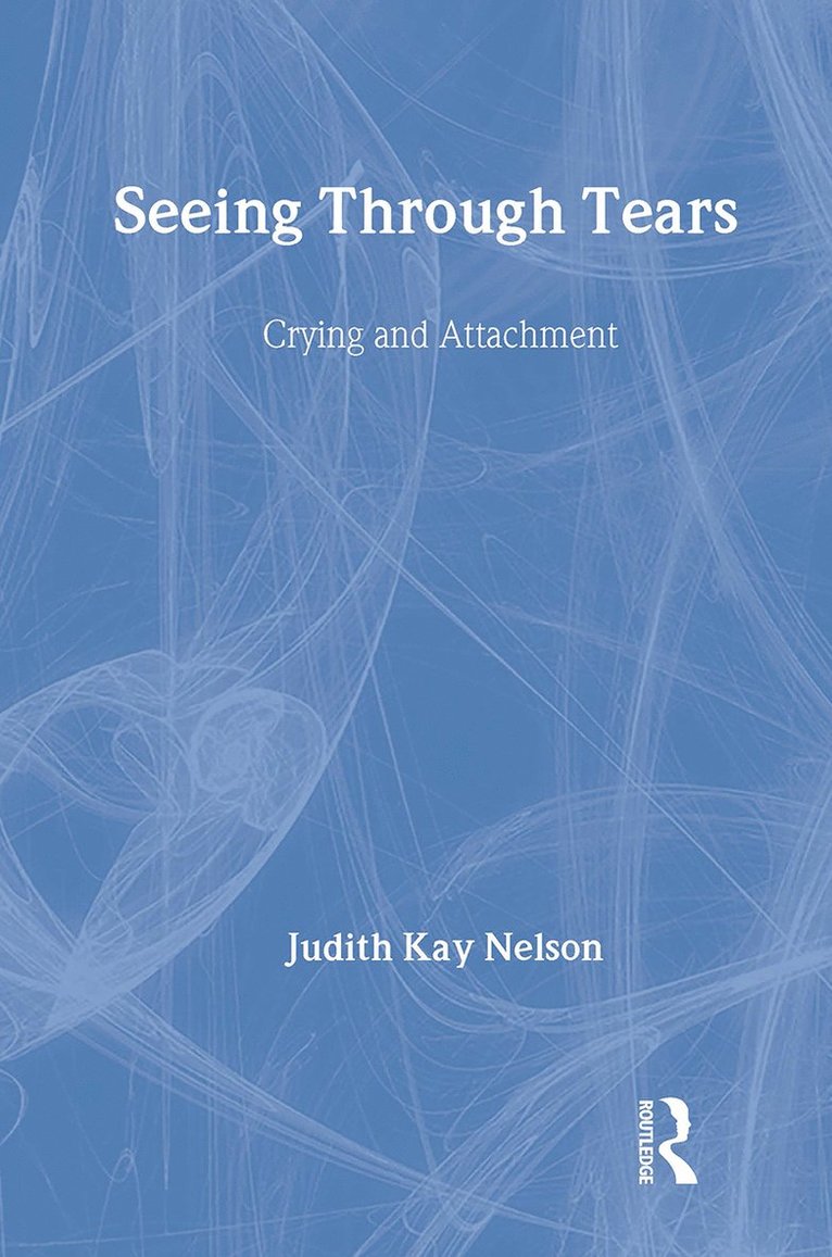Judith Kay Nelson, USA) Nelson, Judith Kay (The Sanville Institute for Clinical Social Work and Psychotherapy, California - Seeing Through Tears, Inbunden