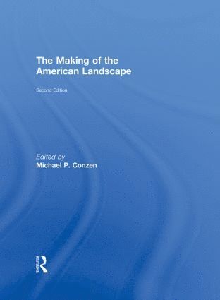 Michael P. Conzen, USA) Conzen, Michael P. (University of Chicago, Michael P Conzen - Making of the American Landscape, Inbunden