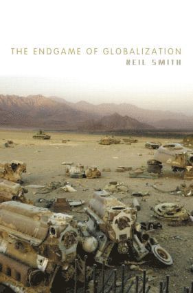 Neil Smith - Endgame of Globalization, Inbunden