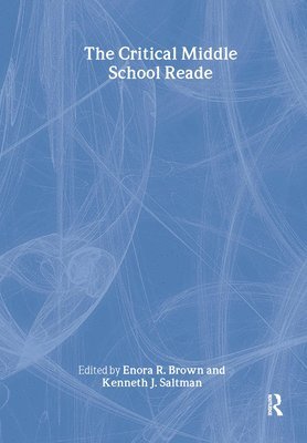 Enora R. Brown, Kenneth Saltman, Enora R. (DePaul University) Brown, USA) Saltman, Kenneth (DePaul University - Critical Middle School Reader, Inbunden