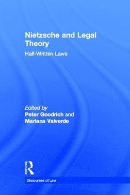 Peter Goodrich, Mariana Valverde - Nietzsche and Legal Theory, Inbunden