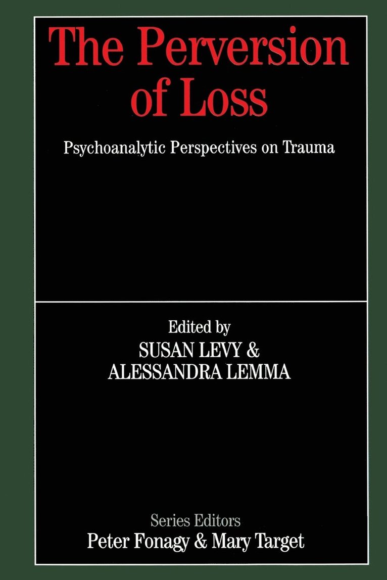 Susan Levy, Alessandra Lemma - The Perversion of Loss: Psychoanalytic Perspectives on Trauma, Häftad