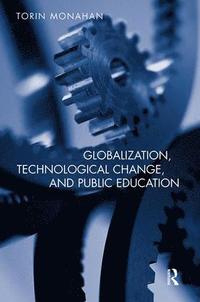 bokomslag Globalization, Technological Change, and Public Education