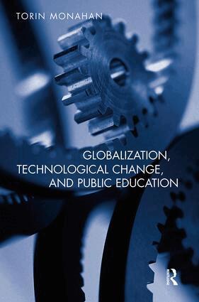 Torin Monahan - Globalization, Technological Change, and Public Education, Häftad