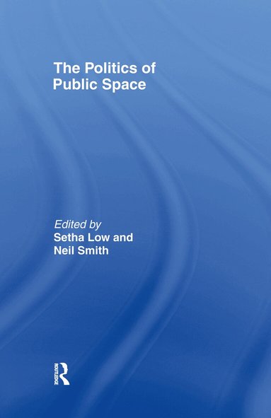 Setha Low, Neil Smith - Politics of Public Space, Inbunden