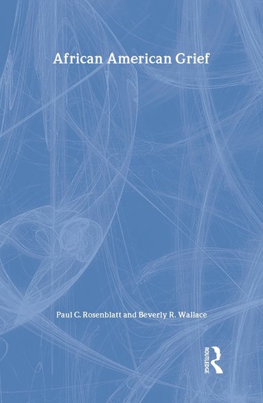 Paul C. Rosenblatt, Beverly R. Wallace - African American Grief, Inbunden