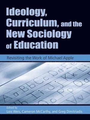 Ideology, Curriculum, and the New Sociology of Education 1