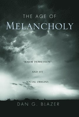 Dan G. Blazer - Age of Melancholy, Inbunden