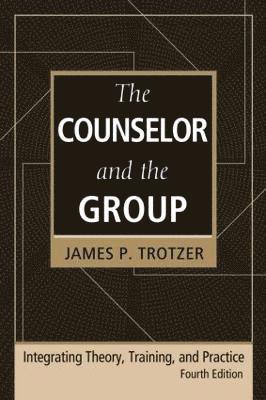 The Counselor and the Group, fourth edition 1