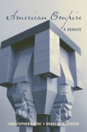 Christopher Layne, Bradley A. Thayer - American Empire, Häftad
