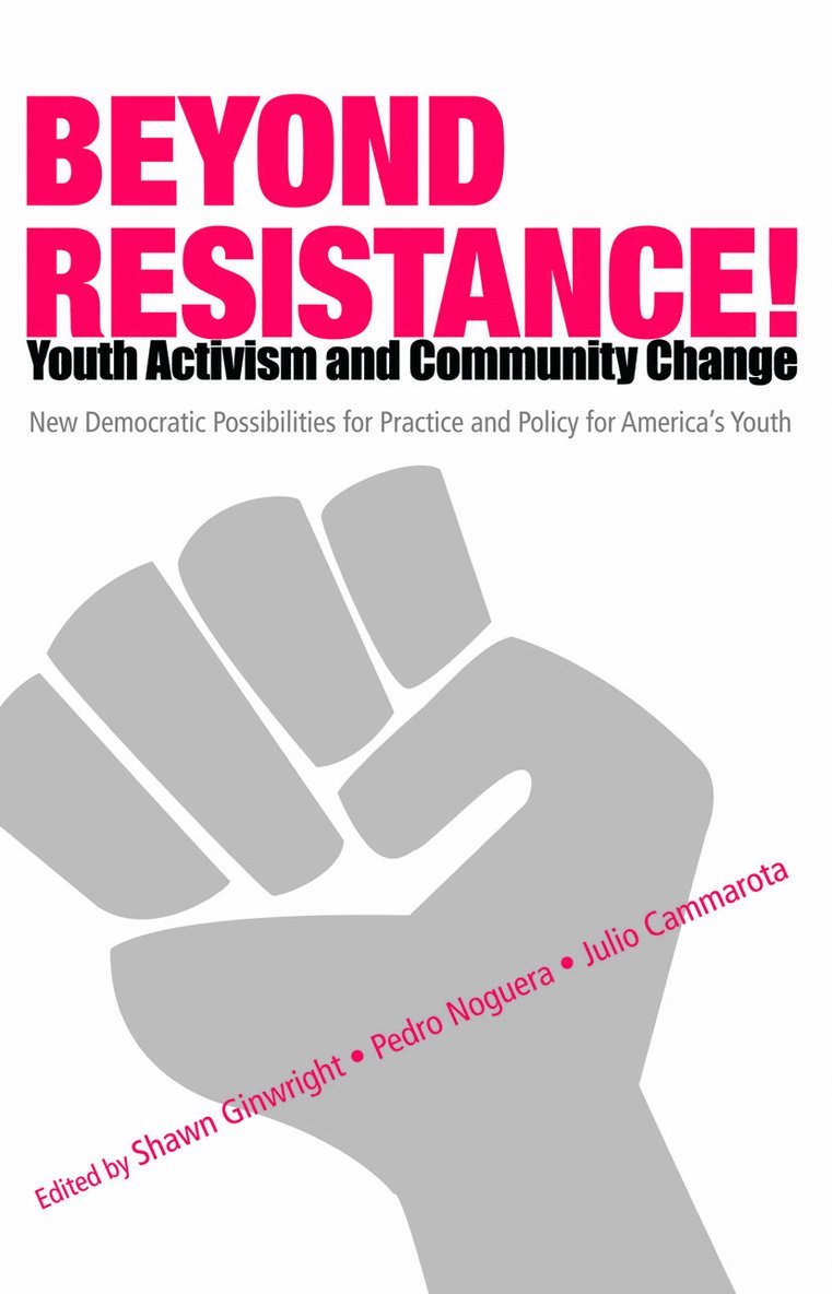Pedro Noguera, Julio Cammarota, Shawn Ginwright, USA) Noguera, Pedro (New York University, USA) Cammarota, Julio (University of Arizona, USA) Ginwright, Shawn (San Francisco State University - Beyond Resistance! Youth Activism and Community Change, Häftad